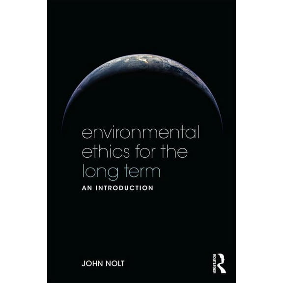 Environmental Ethics for the Long Term: An Introduction, (Paperback)