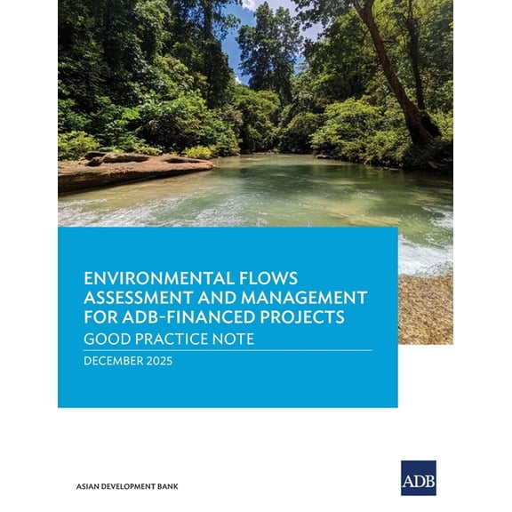 Environmental Flows Assessment and Management for ADB-Finaced Projects: Good Practice Note, (Paperback)