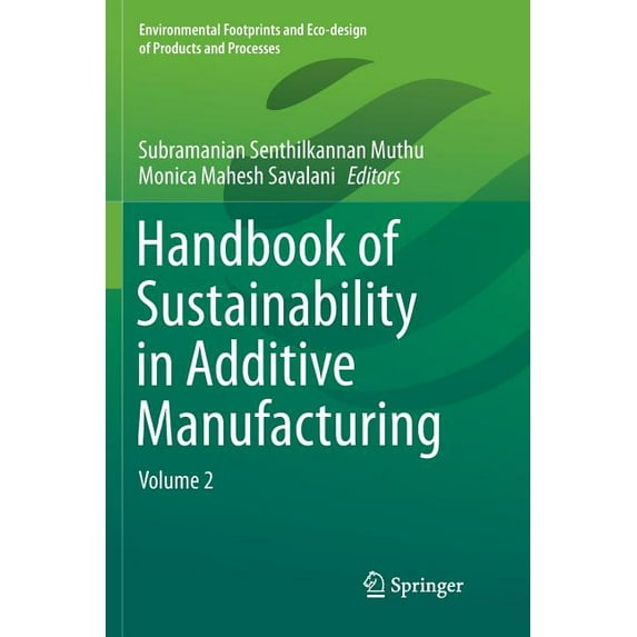 Environmental Footprints and Eco-Design Handbook of Sustainability in Additive Manufacturing: Volume 2, (Paperback)