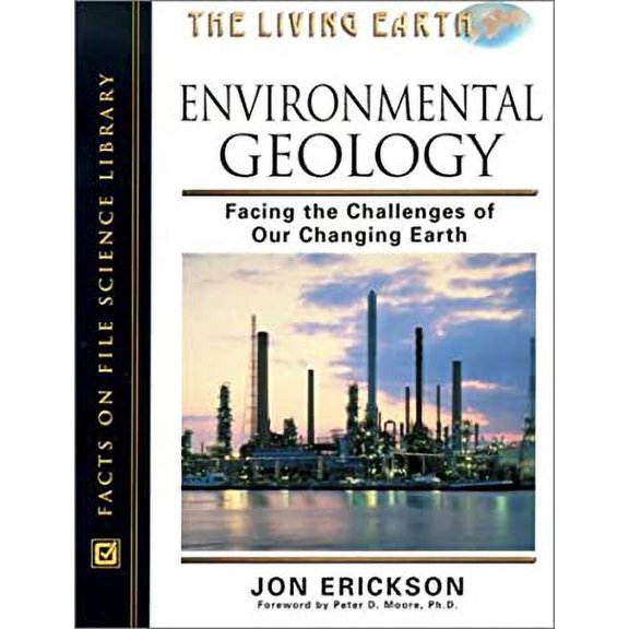 Pre-Owned Environmental Geology: Facing the Challenges of the Changing Earth (Hardcover) by Jon Erickson, Peter D Moore