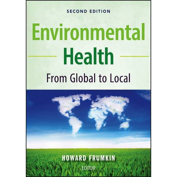Pre-Owned Environmental Health: From Global to Local (Hardcover 9780470404874) by Dr. Howard Frumkin