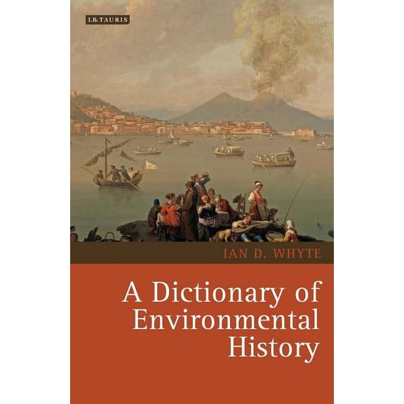 Environmental History and Global Change A Dictionary of Environmental History, Book 02, (Hardcover)