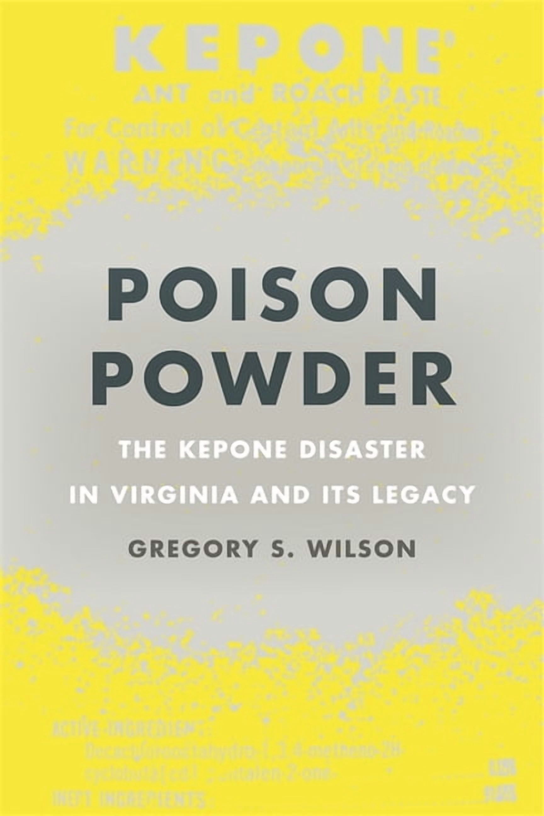 Environmental History and the American S Poison Powder: The Kepone Disaster in Virginia and Its Legacy, (Hardcover)