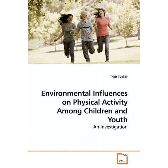 Environmental Influences on Physical Activity Among Children and Youth (Paperback)