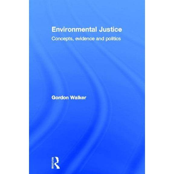Environmental Justice: Concepts, Evidence and Politics, (Hardcover)