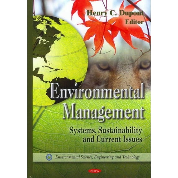 Environmental Management: Systems, Sustainability And Current Issues (environmental Science, Engineering And Technology)