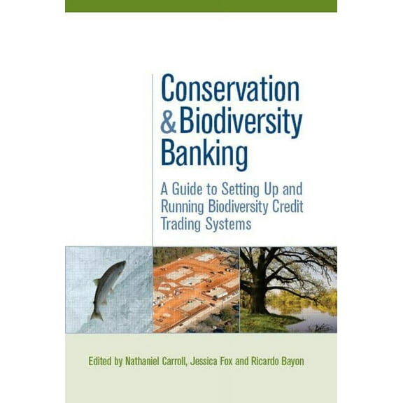 Environmental Market Insights Conservation and Biodiversity Banking: A Guide to Setting Up and Running Biodiversity Credit Trading Systems, (Paperback)