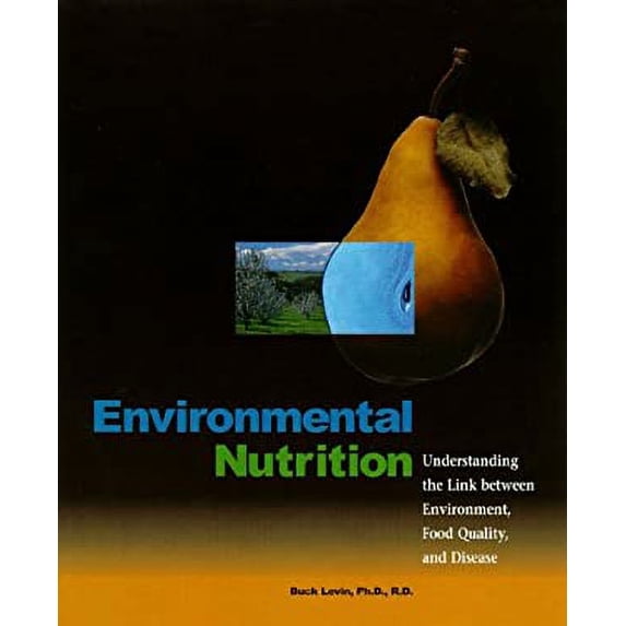 Pre-Owned Environmental Nutrition: Understanding the Link Between Environment, Food Quality, and Disease (Paperback) 0967128307 9780967128306