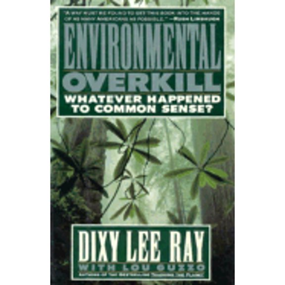 Environmental Overkill : Whatever Happened to Common Sense?