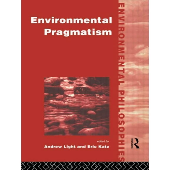 Environmental Philosophies Environmental Pragmatism, (Paperback)