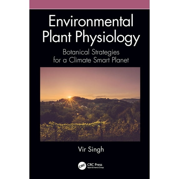 Environmental Plant Physiology: Botanical Strategies for a Climate Smart Planet, (Hardcover)
