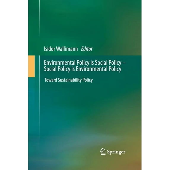 Environmental Policy Is Social Policy - Social Policy Is Environmental Policy: Toward Sustainability Policy, (Paperback)