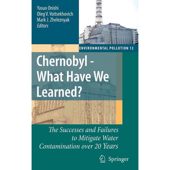 Environmental Pollution Chernobyl - What Have We Learned?: The Successes and Failures to Mitigate Water Contamination Over 20 Years, Book 12, (Hardcover)