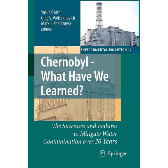 Environmental Pollution Chernobyl - What Have We Learned?: The Successes and Failures to Mitigate Water Contamination Over 20 Years, Book 12, (Paperback)