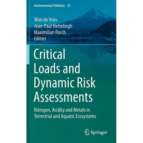 Environmental Pollution Critical Loads and Dynamic Risk Assessments: Nitrogen, Acidity and Metals in Terrestrial and Aquatic Ecosystems, Book 25, (Hardcover)