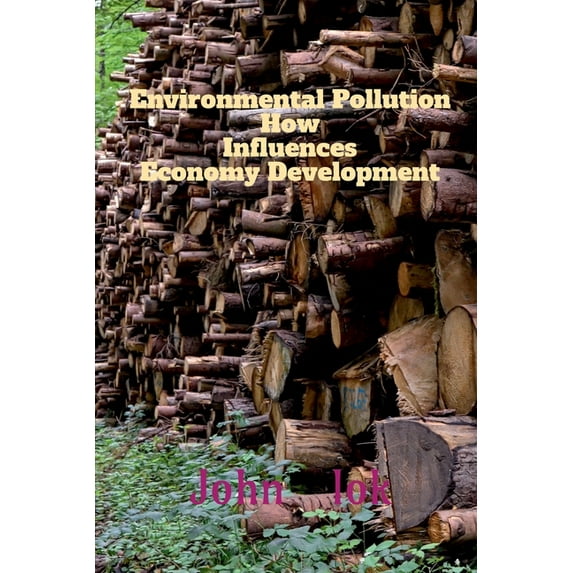 Environmental Pollution How Influences Economy Development, (Paperback)
