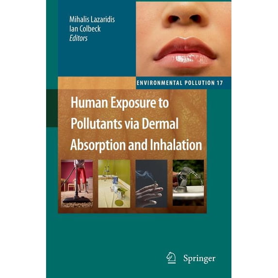 Environmental Pollution Human Exposure to Pollutants Via Dermal Absorption and Inhalation, Book 17, (Paperback)