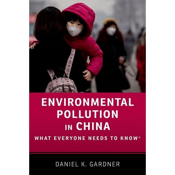 Environmental Pollution in China : What Everyone Needs to Know