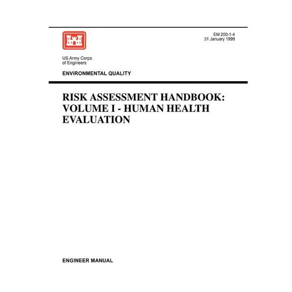 Environmental Quality: Risk Assessment Handbook Volume I - Human Health Evaluation (Engineer Manual EM 200-1-4) (Paperback)
