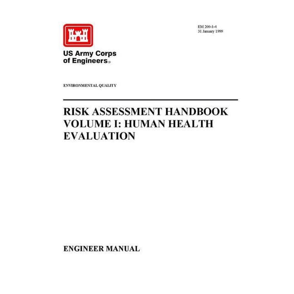 Environmental Quality - Risk Assessment Handbook Volume I: Human Health Evaluation (Engineer Manual) (Paperback)