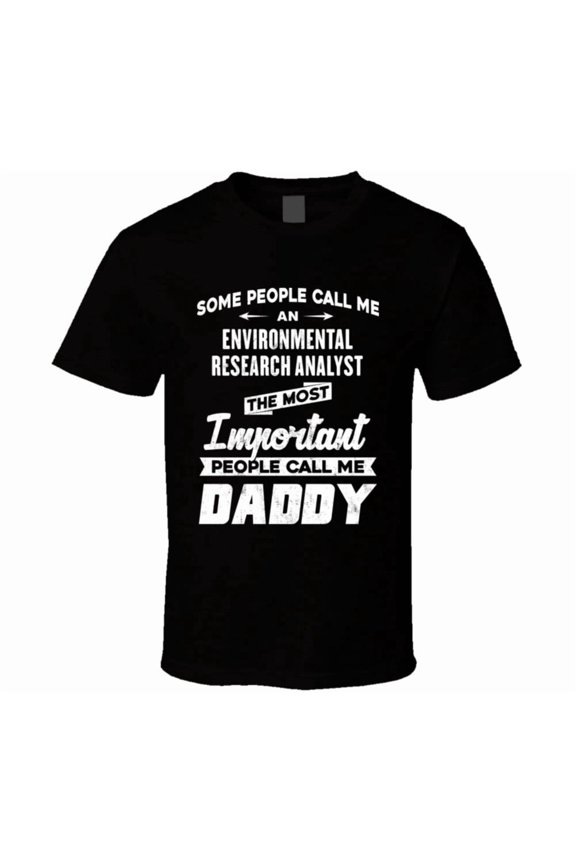 Environmental Research Analyst Important People Call Me Daddy Father's Day Gift