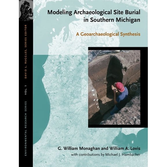 Environmental Research: Modeling Archaeological Site Burial in Southern Michigan : A Geoarchaeological Synthesis (Paperback)