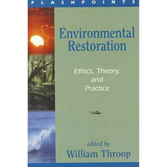 Environmental Restoration : Ethics, Theory, and Practice (Paperback)