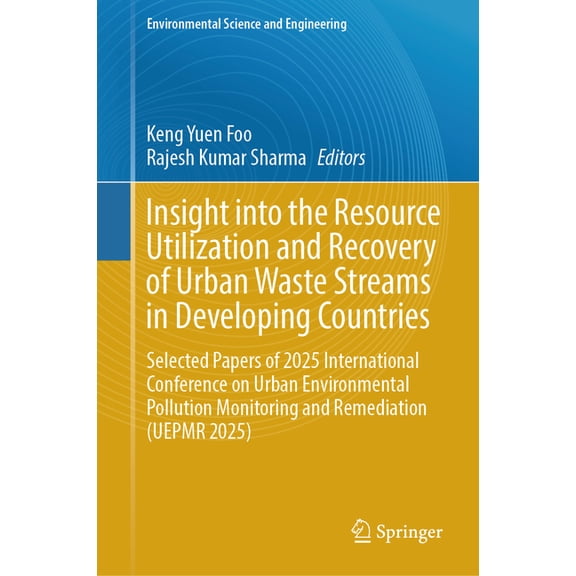 Environmental Science and Engineering Insight Into the Resource Utilization and Recovery of Urban Waste Streams in Developing Countries: Selected Papers of 20, (Hardcover)