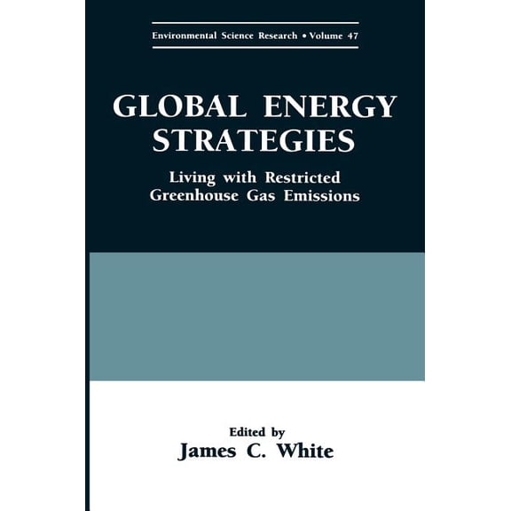 Environmental Science Research Global Energy Strategies: Living with Restricted Greenhouse Gas Emissions, Book 47, (Hardcover)