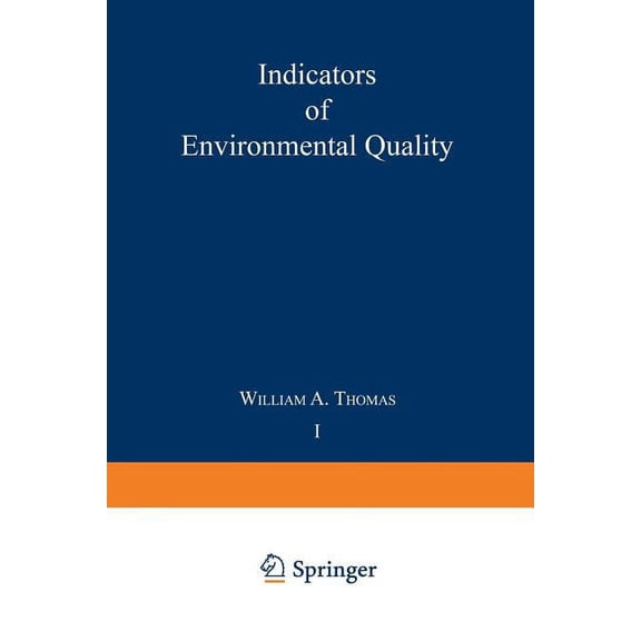 Environmental Science Research Indicators of Environmental Quality: Proceedings of a Symposium Held During the AAAS Meeting in Philadelphia, Pennsylvan, Book 1, (Paperback)