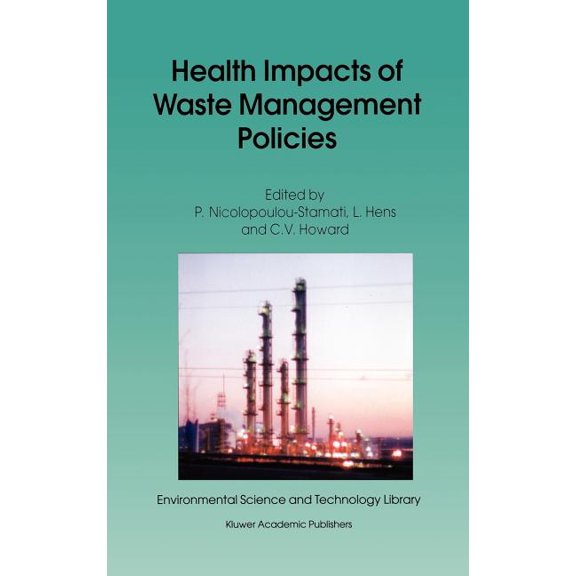 Environmental Science and Technology Lib Health Impacts of Waste Management Policies: Proceedings of the Seminar 'Health Impacts of Wate Management Policies, Book 16, (Hardcover)