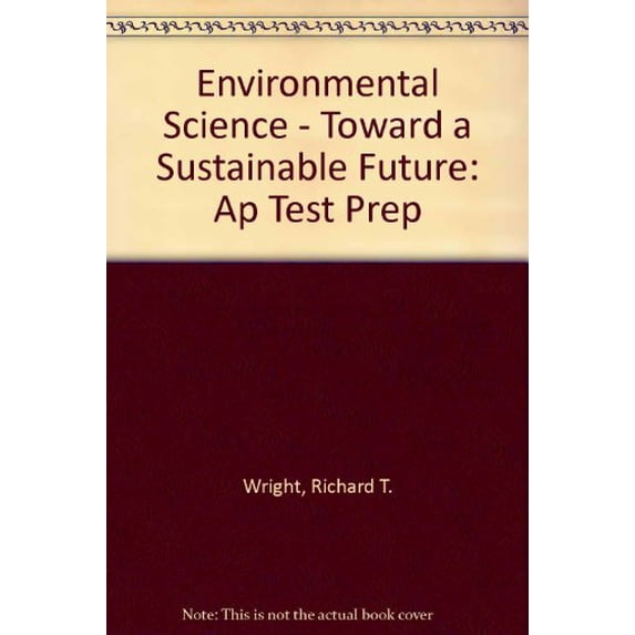 Pre-Owned Environmental Science - Toward a Sustainable Future: Ap Test Prep (Paperback) 0131961616 9780131961616