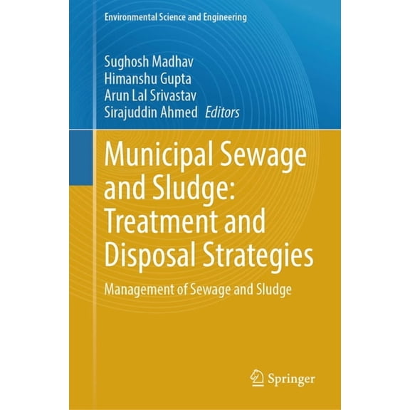 Environmental Science and Engineering Municipal Sewage and Sludge: Treatment and Disposal Strategies: Management of Sewage and Sludge, (Hardcover)