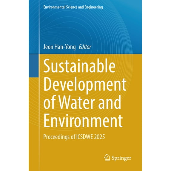 Environmental Science and Engineering Sustainable Development of Water and Environment: Proceedings of Icsdwe 2025, (Hardcover)