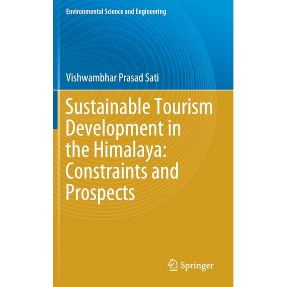Environmental Science and Engineering Sustainable Tourism Development in the Himalaya: Constraints and Prospects, (Hardcover)