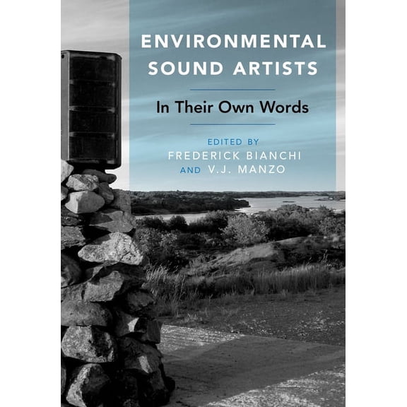 Environmental Sound Artists : In Their Own Words