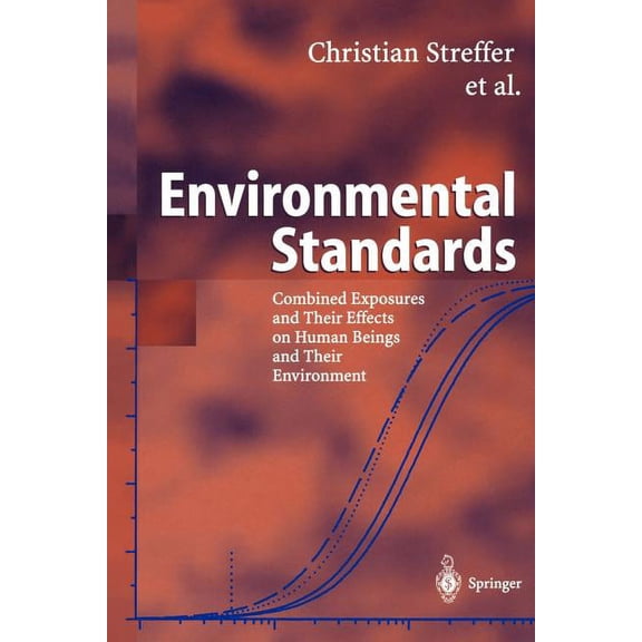 Environmental Standards: Combined Exposures and Their Effects on Human Beings and Their Environment, (Paperback)