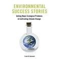 thumbnail image 1 of Environmental Success Stories: Solving Major Ecological Problems and Confronting Climate Change, (Paperback), 1 of 1