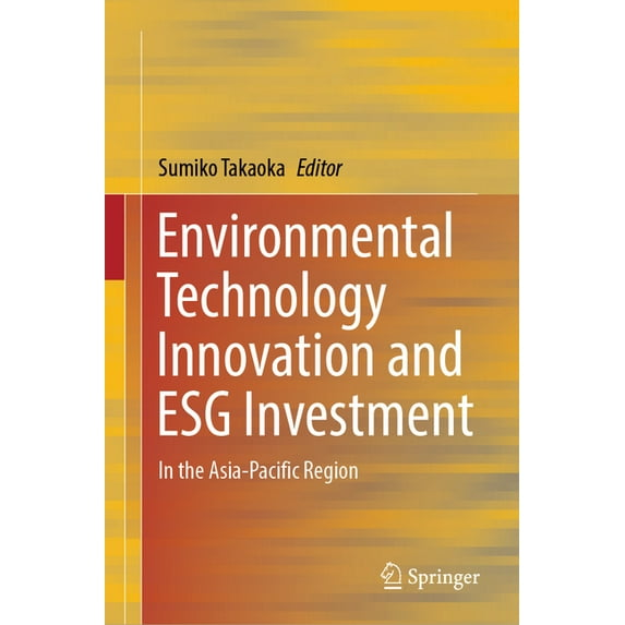 Environmental Technology Innovation and Esg Investment: In the Asia-Pacific Region, (Hardcover)