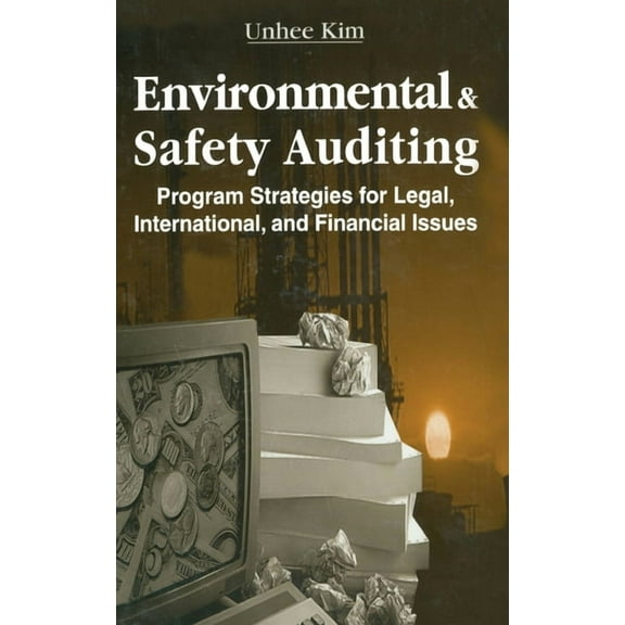 Environmental and Safety Auditing: Program Strategies for Legal, International, and Financial Issues, (Hardcover)