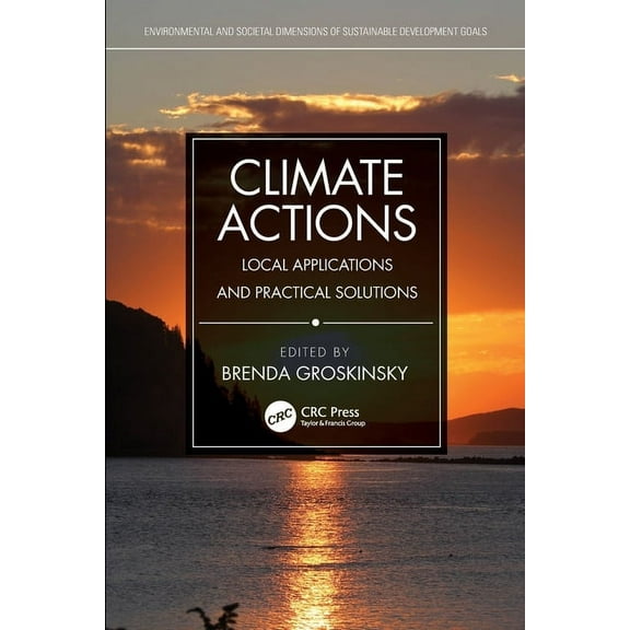 Environmental and Societal Dimensions of Climate Actions: Local Applications and Practical Solutions, (Paperback)