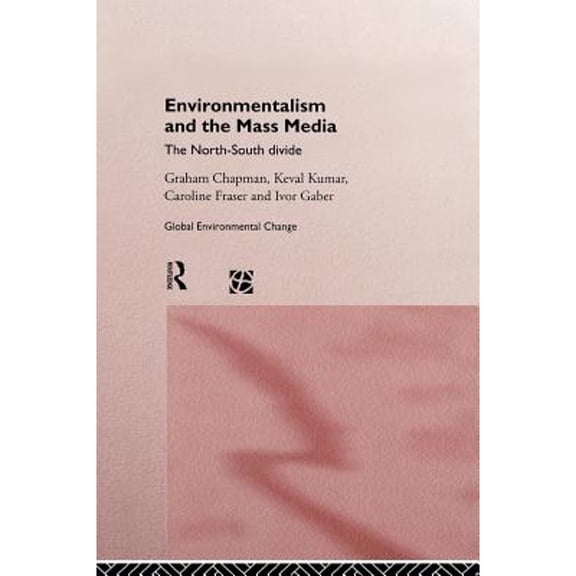 Pre-Owned Environmentalism and the Mass Media: The North/South Divide (Hardcover 9780415155045) by Graham Chapman, Caroline Fraser, Ivor Gaber