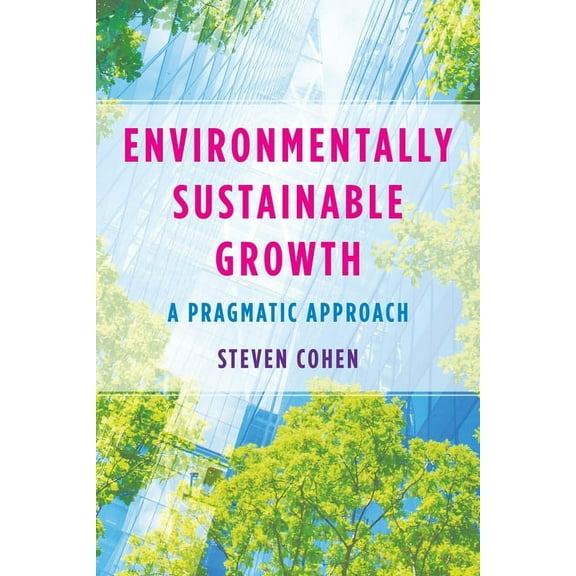 Environmentally Sustainable Growth: A Pragmatic Approach, (Hardcover)