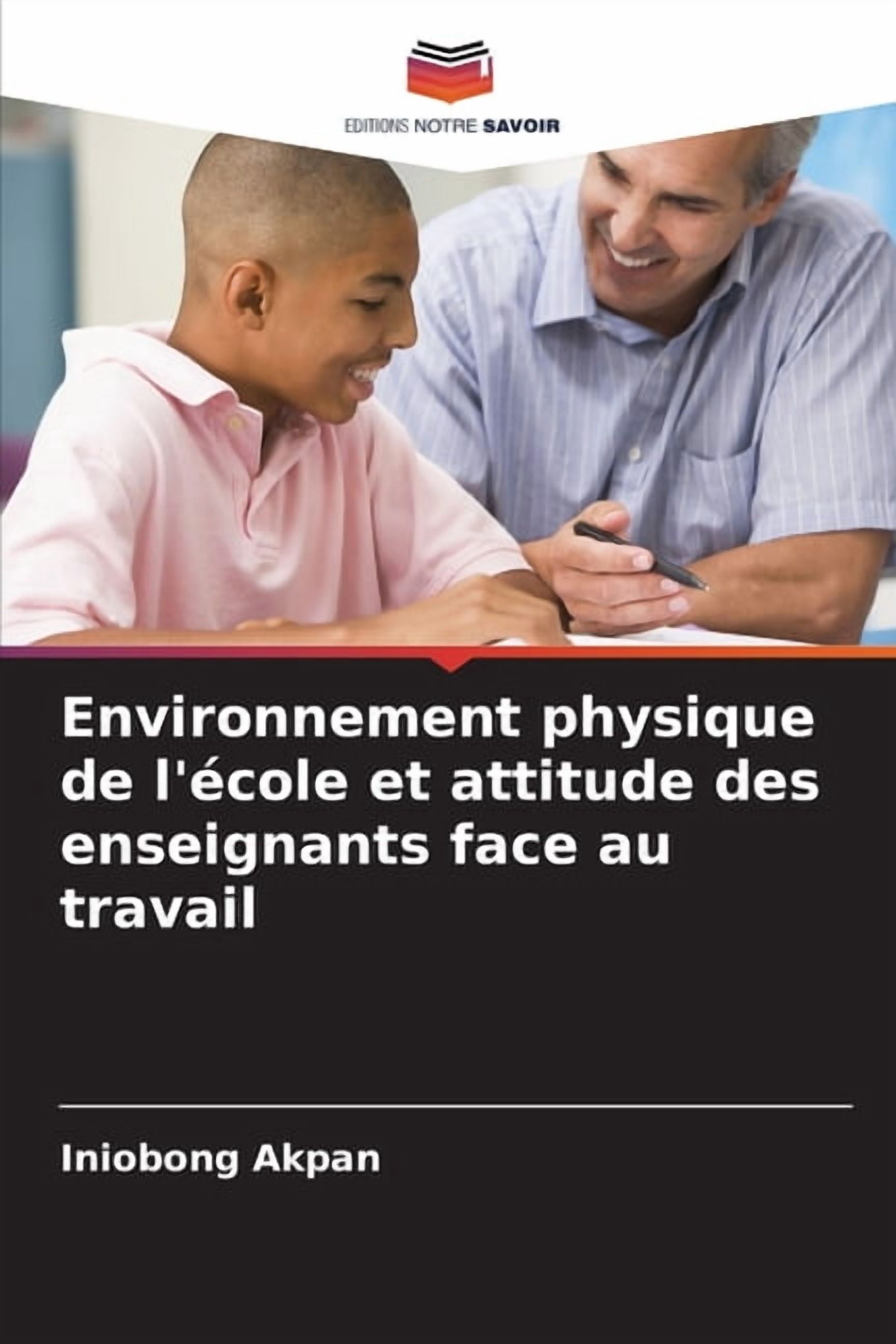 Environnement physique de l'Ã©cole et attitude des enseignants face au travail, (Paperback)