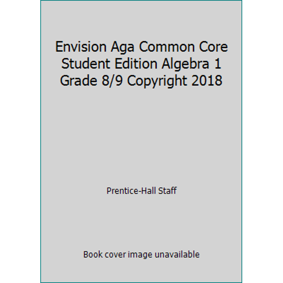 Pre-Owned Envision Aga Common Core Student Edition Algebra 1 Grade 8/9 Copyright 2018 (Hardcover) 0328931543 9780328931545