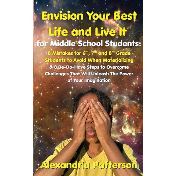 Envision Your Best Life and Live It for Middle School Students: 8 Mistakes for 6th, 7th, and 8th Grade Students to Avoid, (Paperback)