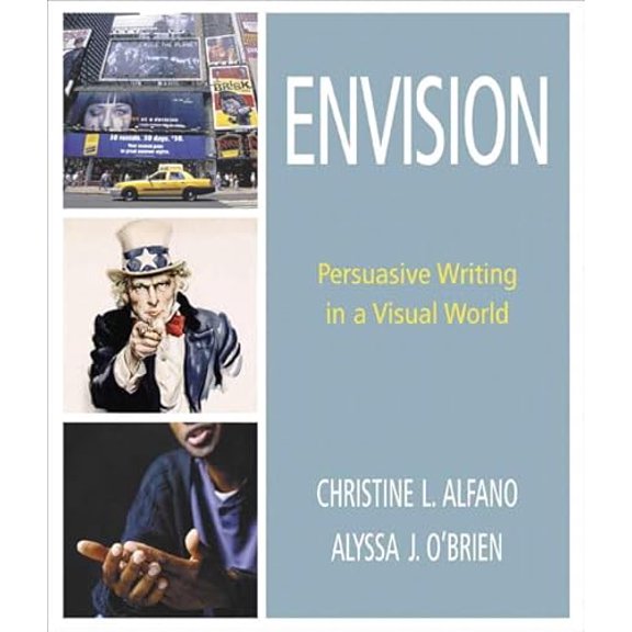 Pre-Owned Envision: Persuasive Writing in a Visual World (Paperback) 0321183274 9780321183279