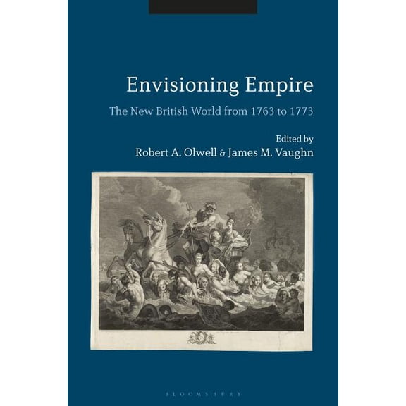 Envisioning Empire: The New British World from 1763 to 1773, (Hardcover)