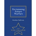 thumbnail image 1 of Envisioning Future Warfare - War College Series, (Paperback), 1 of 1