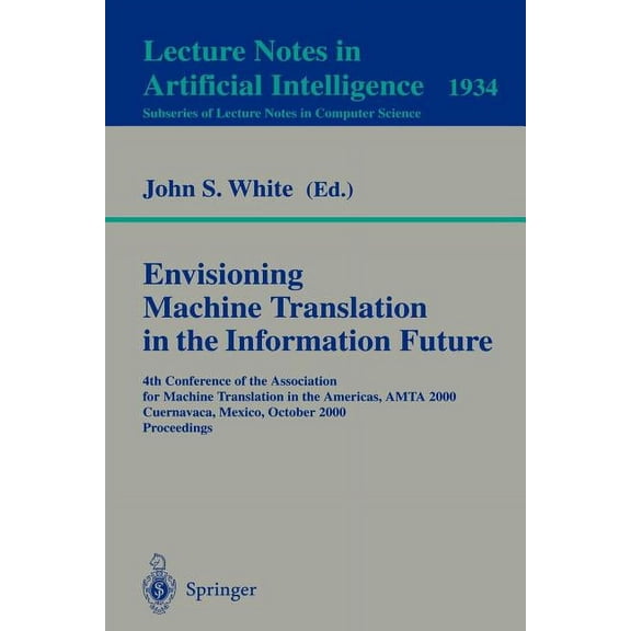 Envisioning Machine Translation in the Information Future: 4th Conference of the Association for Machine Translation in , (Paperback)